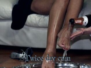 Twice_day_cum